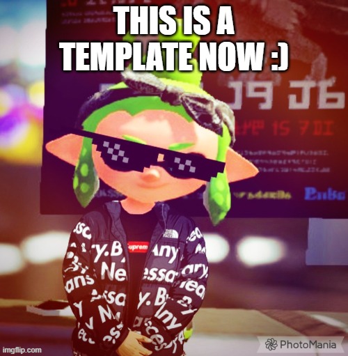 templateee | THIS IS A TEMPLATE NOW :) | image tagged in drip legendthainkling | made w/ Imgflip meme maker