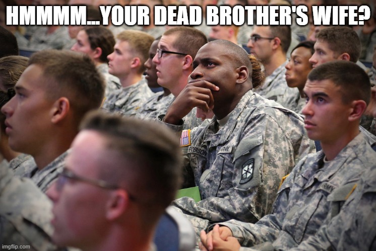 HMMMM...YOUR DEAD BROTHER'S WIFE? | made w/ Imgflip meme maker