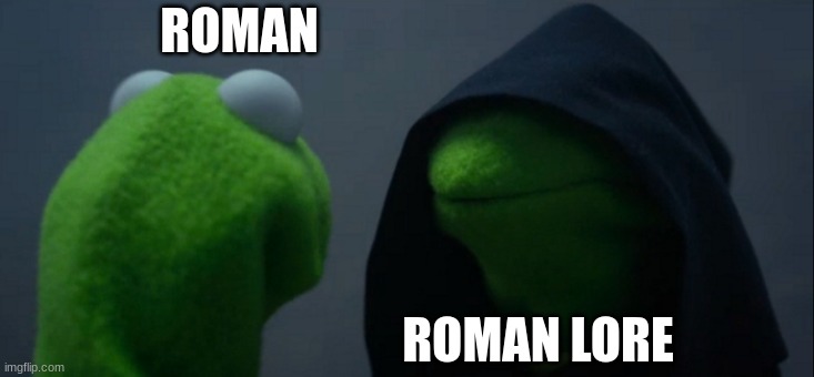 Meme for citizens of Rome (For Honor) | ROMAN; ROMAN LORE | image tagged in memes,evil kermit | made w/ Imgflip meme maker