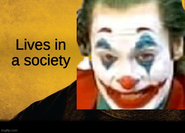 Lives in a society | made w/ Imgflip meme maker