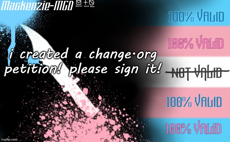 https://www.change.org/NFL_marching | i created a change.org petition! please sign it! | image tagged in transgender template | made w/ Imgflip meme maker