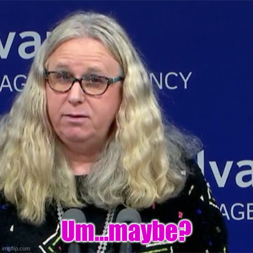 Rachel Levine | Um…maybe? | image tagged in rachel levine | made w/ Imgflip meme maker
