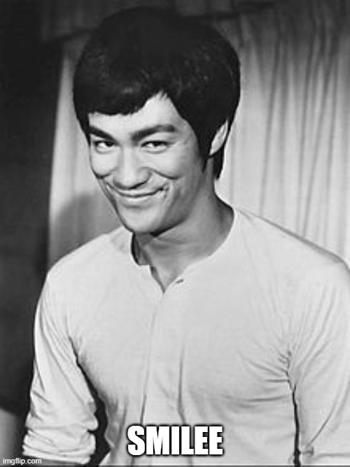 Bruce Lee | SMILEE | image tagged in bruce lee | made w/ Imgflip meme maker