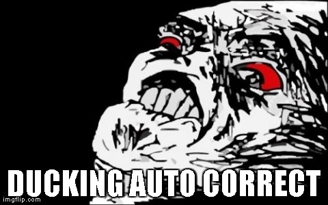 Mega Rage Face | DUCKING AUTO CORRECT | image tagged in memes,mega rage face | made w/ Imgflip meme maker