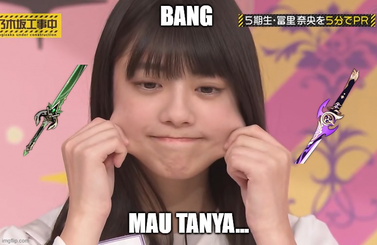 bang mau tanya genshin impact meme | BANG; MAU TANYA... | image tagged in genshin impact | made w/ Imgflip meme maker
