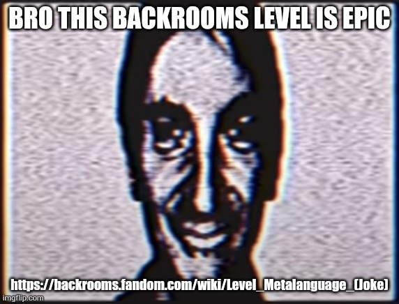 Bro backrooms levels are actually safe! Well most of them - Imgflip