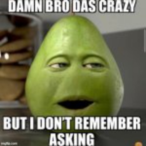 damn bro das crazy | image tagged in damn bro das crazy | made w/ Imgflip meme maker