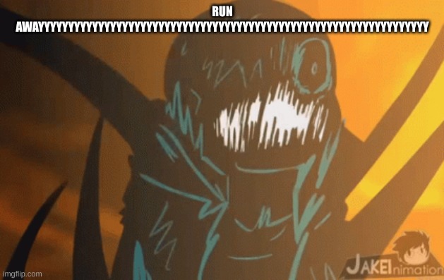 RUN AWAYYYYYYYYYYYYYYYYYYYYYYYYYYYYYYYYYYYYYYYYYYYYYYYYYYYYYYYYYYYYYYYYY | image tagged in nightmare's mad | made w/ Imgflip meme maker