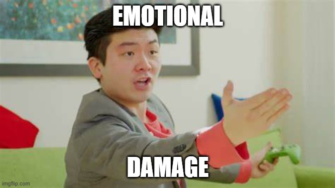 EMOTIONAL; DAMAGE | made w/ Imgflip meme maker