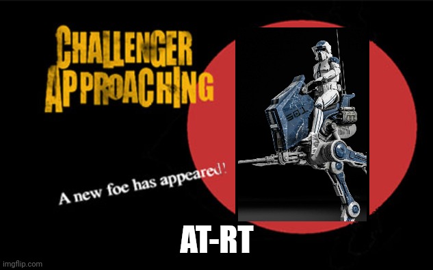 A new challenger is approaching | AT-RT | image tagged in a new challenger is approaching | made w/ Imgflip meme maker