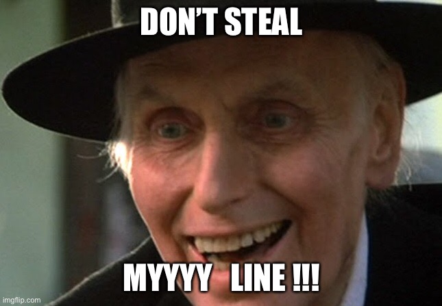 DON’T STEAL; MYYYY   LINE !!! | made w/ Imgflip meme maker