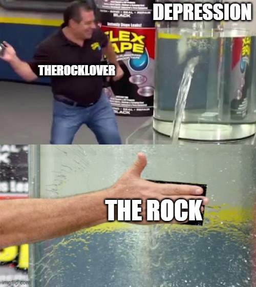 Flex Tape | DEPRESSION; THEROCKLOVER; THE ROCK | image tagged in flex tape | made w/ Imgflip meme maker