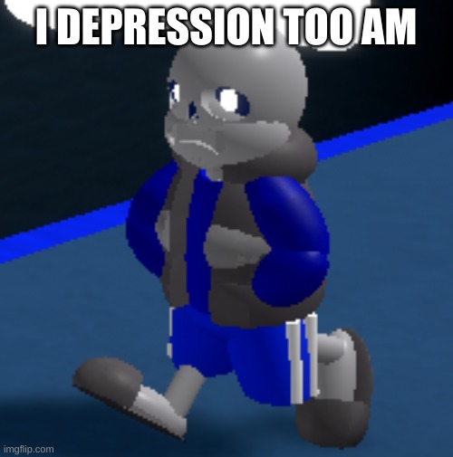 Depression | I DEPRESSION TOO AM | image tagged in depression | made w/ Imgflip meme maker