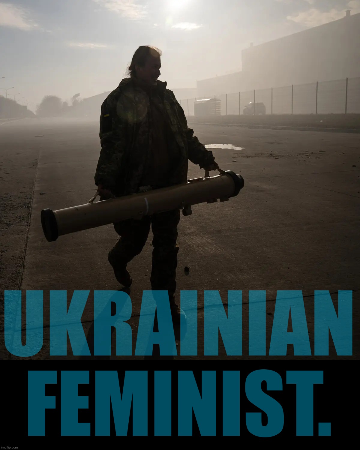 Lt. Tetiana Chornoval, commander of an anti-tank missile unit, on the outskirts of Kiev; early-March 2022. | UKRAINIAN FEMINIST. | image tagged in ukrainian soldier,ukraine,ukrainian lives matter,ukrainian,soldier,feminist | made w/ Imgflip meme maker