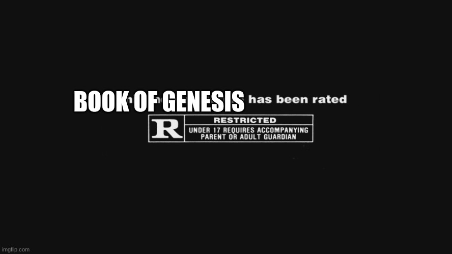 only Christians will understand this | BOOK OF GENESIS | image tagged in r rating,christianity,funny memes | made w/ Imgflip meme maker