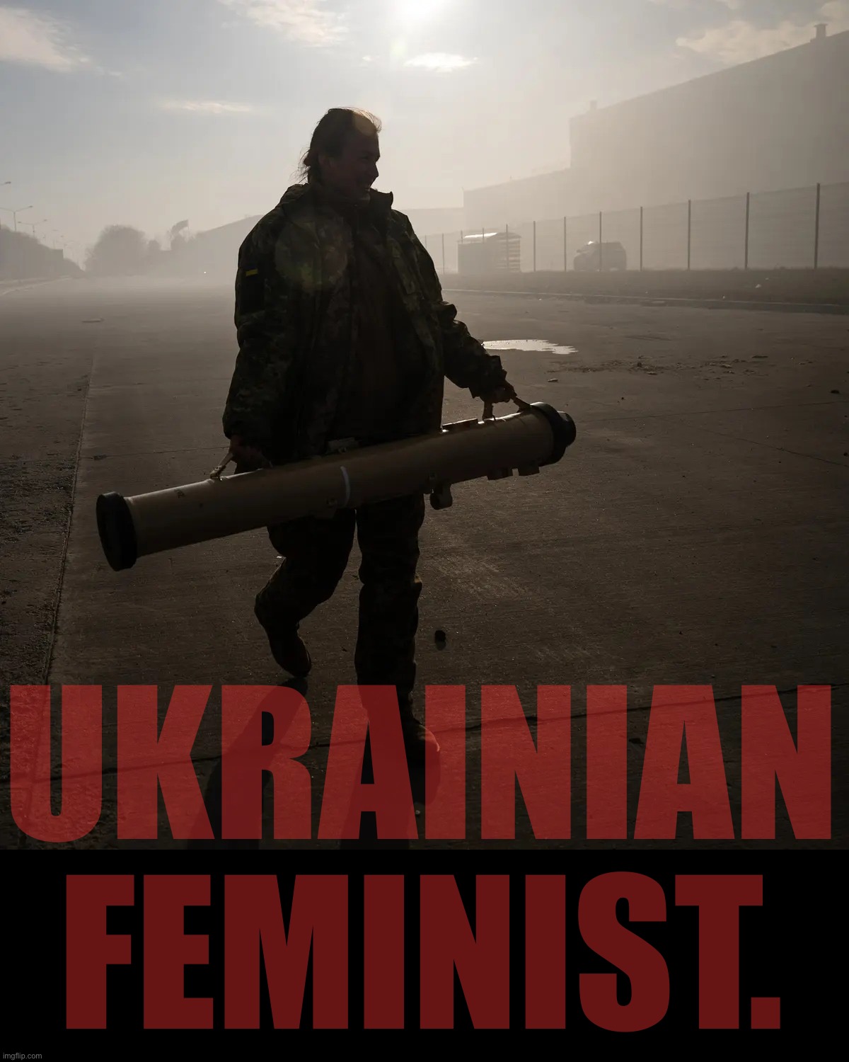 Lt. Tetiana Chornoval, commander of an anti-tank missile unit, on the outskirts of Kiev; early-March 2022. | UKRAINIAN FEMINIST. | image tagged in ukrainian soldier,ukraine,ukrainian lives matter,ukrainian,feminism,feminist | made w/ Imgflip meme maker