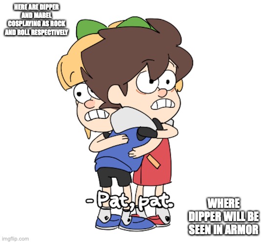 Gravity Falls in Mega Man Cosplay | HERE ARE DIPPER AND MABEL COSPLAYING AS ROCK AND ROLL RESPECTIVELY; WHERE DIPPER WILL BE SEEN IN ARMOR | image tagged in cosplay,memes,gravity falls,dipper pines,mabel pines,megaman | made w/ Imgflip meme maker