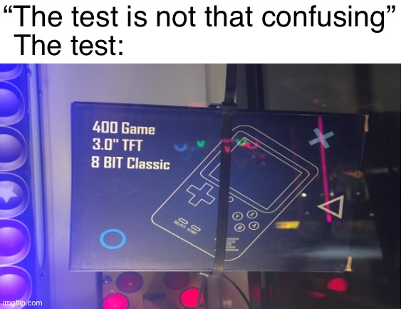 Why are all arcade prizes like this | “The test is not that confusing”; The test: | image tagged in ripoff | made w/ Imgflip meme maker