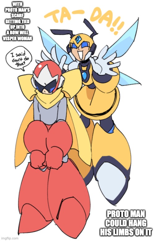Proto Man With Bow-Shaped Scarf | WITH PROTO MAN'S SCARF GETTING TIED UP INTO A BOW WILL VESPER WOMAN; PROTO MAN COULD HANG HIS LIMBS ON IT | image tagged in memes,megaman,protoman | made w/ Imgflip meme maker