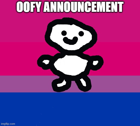 My new announcement template. Hope you like it | OOFY ANNOUNCEMENT | image tagged in bi flag | made w/ Imgflip meme maker