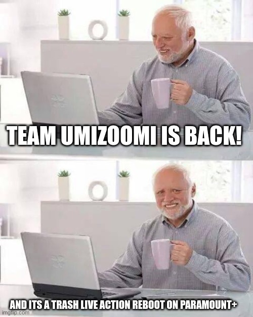 Imagine if Team Umizoomi willget a reboot on Paramount+ witch will never happen |  TEAM UMIZOOMI IS BACK! AND ITS A TRASH LIVE ACTION REBOOT ON PARAMOUNT+ | image tagged in memes,hide the pain harold,team umizoomi,reboot,funny memes,oh wow are you actually reading these tags | made w/ Imgflip meme maker