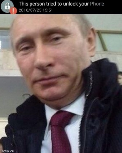 image tagged in memes,vladimir putin,this person tried to unlock your phone | made w/ Imgflip meme maker