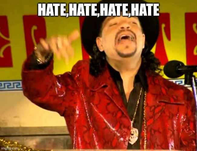 hate hate hate ice t | HATE,HATE,HATE,HATE | image tagged in hate hate hate ice t | made w/ Imgflip meme maker