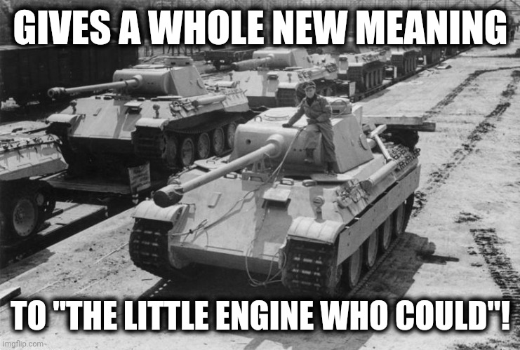 GIVES A WHOLE NEW MEANING TO "THE LITTLE ENGINE WHO COULD"! | made w/ Imgflip meme maker