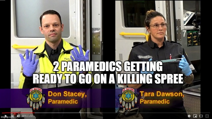 2 PARAMEDICS GETTING READY TO GO ON A KILLING SPREE | made w/ Imgflip meme maker