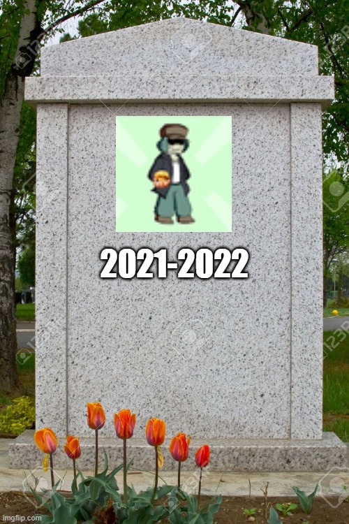 g | 2021-2022 | image tagged in blank gravestone | made w/ Imgflip meme maker