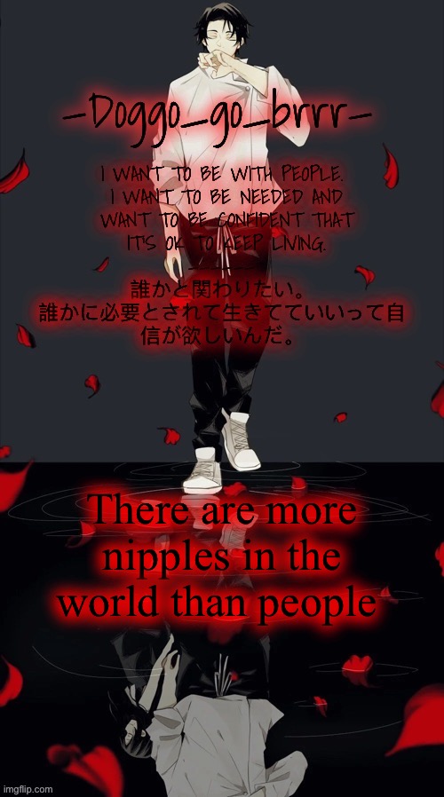 Doggo_go_brrr’s yuta jjk announcement temp :) | There are more nipples in the world than people | image tagged in doggo_go_brrr s yuta jjk announcement temp | made w/ Imgflip meme maker