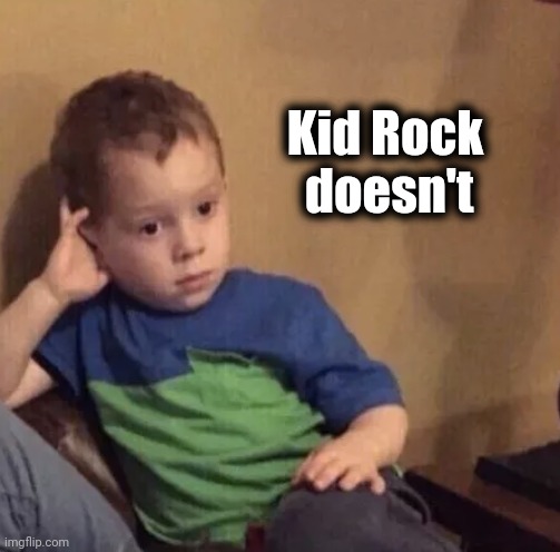 Bored kid | Kid Rock      
doesn't | image tagged in bored kid | made w/ Imgflip meme maker