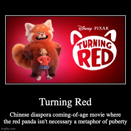 Turning Red | image tagged in demotivationals,movie,turning red | made w/ Imgflip demotivational maker