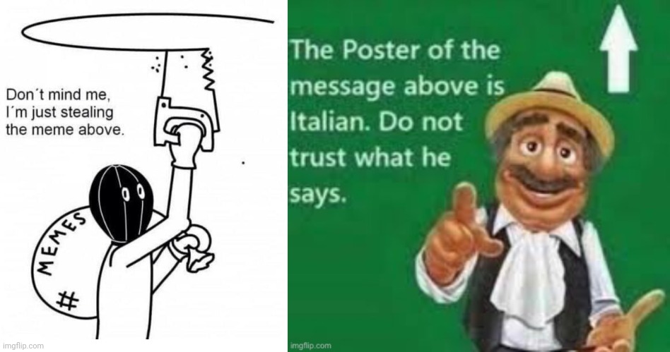 If you're above you're doomed | image tagged in don't mind me i'm just stealing the meme above,the poster of the message above is italian | made w/ Imgflip meme maker