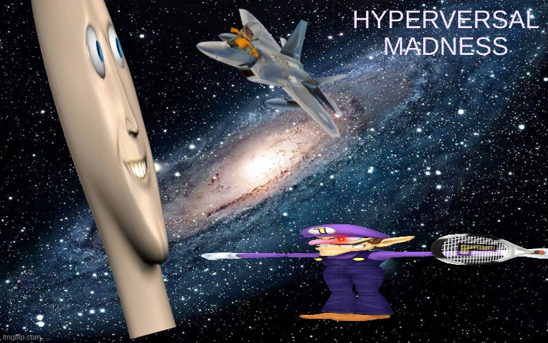 Making surreal memes part one | HYPERVERSAL MADNESS | image tagged in galaxy | made w/ Imgflip meme maker