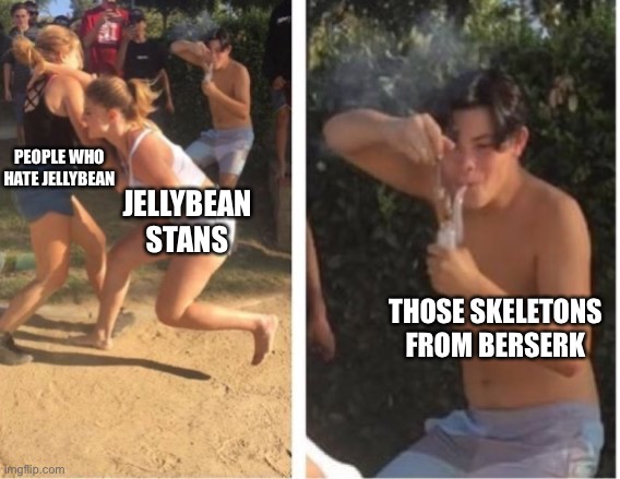 Its not a mistake, its a ????? | PEOPLE WHO HATE JELLYBEAN; JELLYBEAN STANS; THOSE SKELETONS FROM BERSERK | image tagged in dabbing dude | made w/ Imgflip meme maker
