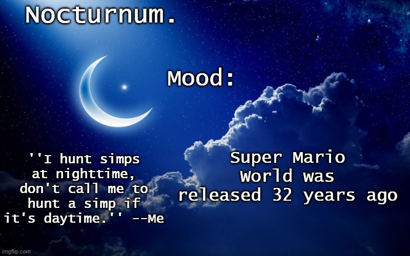 Nocturnum's crescent template | Super Mario World was released 32 years ago | image tagged in nocturnum's crescent template | made w/ Imgflip meme maker