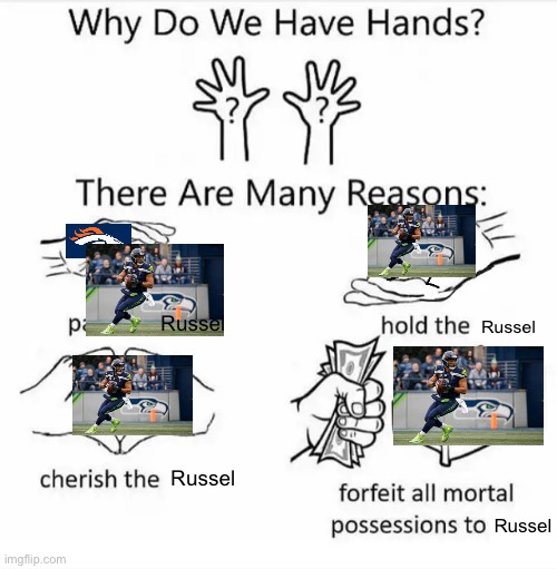 Broncos acquire russel wilson | Russel; Russel; Russel; Russel | image tagged in why do we have hands all blank,russell wilson,denver broncos | made w/ Imgflip meme maker