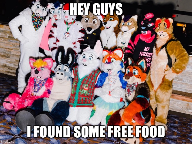 HEY GUYS; I FOUND SOME FREE FOOD | made w/ Imgflip meme maker