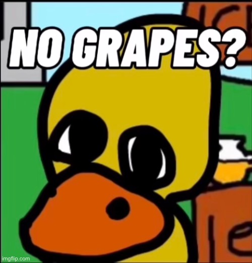 No grapes? | made w/ Imgflip meme maker