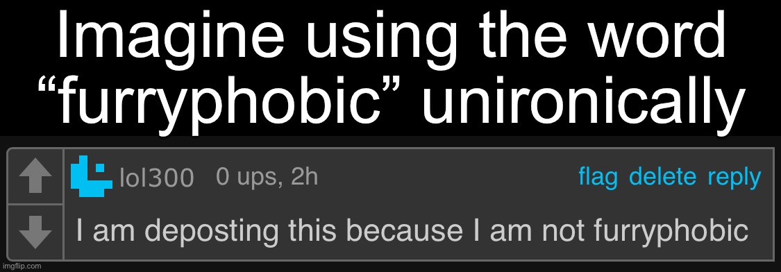Imagine using the word “furryphobic” unironically | made w/ Imgflip meme maker