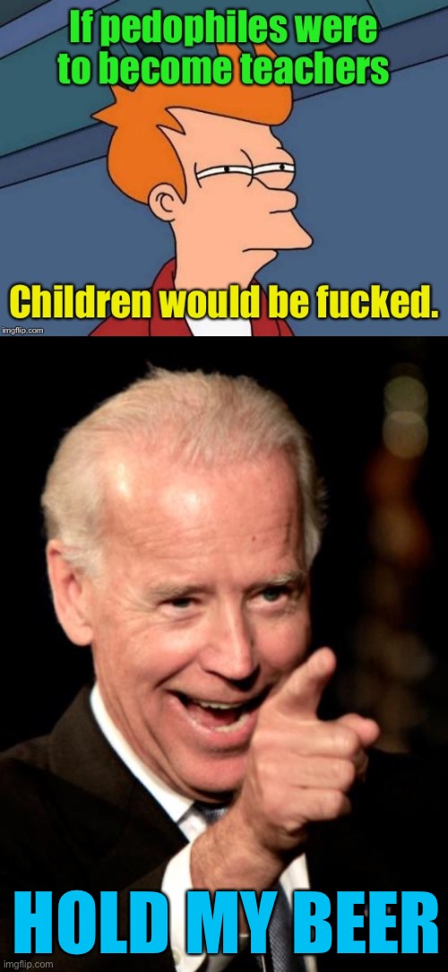 No Joe, it was just a joke, what did you do?!?! | HOLD MY BEER | image tagged in memes,smilin biden | made w/ Imgflip meme maker
