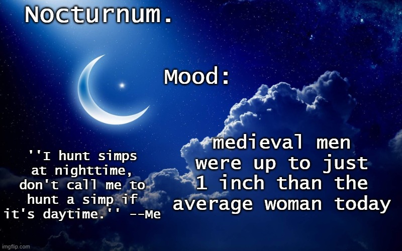 Nocturnum's crescent template | medieval men were up to just 1 inch than the average woman today | image tagged in nocturnum's crescent template | made w/ Imgflip meme maker