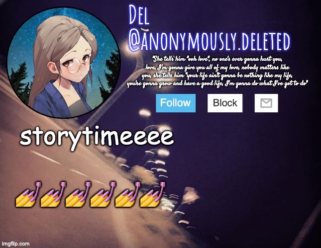 omg | storytimeeee; 💅💅💅💅💅💅 | image tagged in del announcement,storytime | made w/ Imgflip meme maker