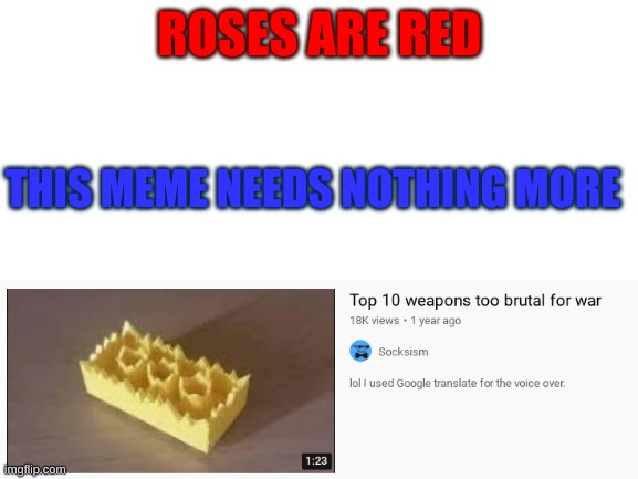 These will scare even Putin | ROSES ARE RED; THIS MEME NEEDS NOTHING MORE | image tagged in war weapons | made w/ Imgflip meme maker