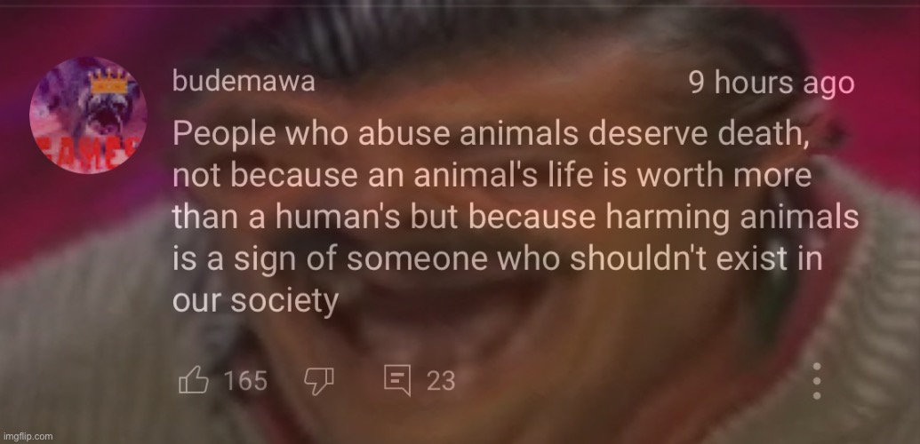 “An animal’s life matters more than a human’s” LOOOOOOL | made w/ Imgflip meme maker