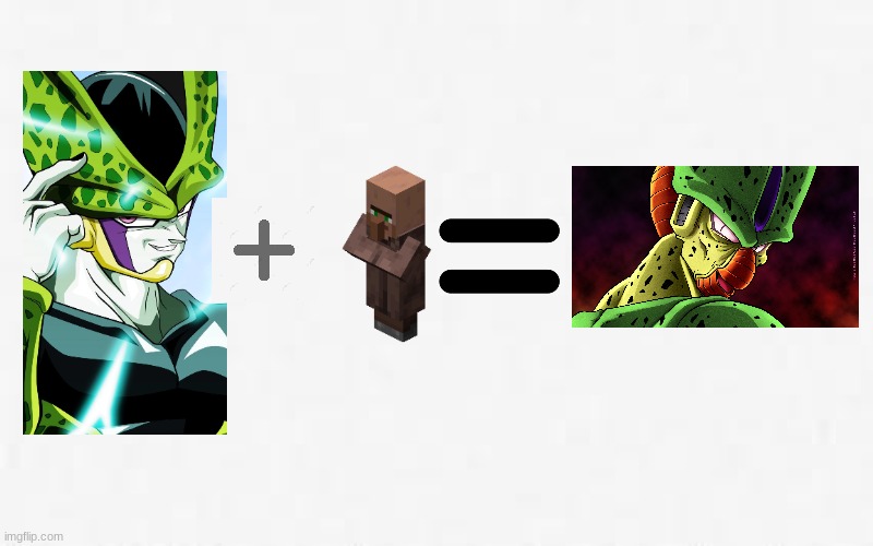 Cell Plus Villager = ????? | image tagged in memes | made w/ Imgflip meme maker