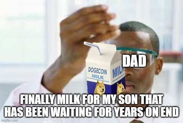 FINALLY | DAD; FINALLY MILK FOR MY SON THAT HAS BEEN WAITING FOR YEARS ON END | image tagged in finally | made w/ Imgflip meme maker