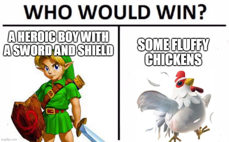 Who Would Win? Meme | A HEROIC BOY WITH A SWORD AND SHIELD; SOME FLUFFY CHICKENS | image tagged in memes,who would win | made w/ Imgflip meme maker