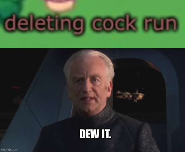 DEW IT. | image tagged in dew it | made w/ Imgflip meme maker